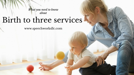 Learn more about birth to three services for your child